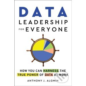 Data Leadership for Everyone - Anthony J. Algmin