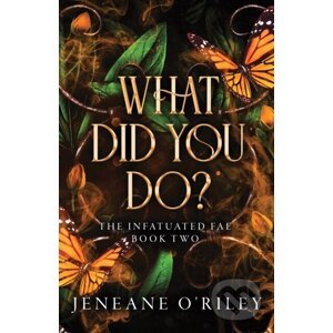 What Did You Do? - Oriley  Jeneane