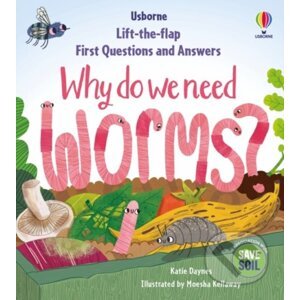 Why do we need worms? - Katie Daynes, Moesha Kellaway (ilustrátor)