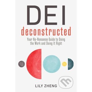 DEI Deconstructed - Lily Zheng