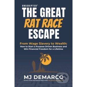 The Great Rat-Race Escape - MJ DeMarco