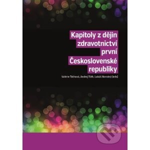 Kapitoly z dějin zdravotnictví první Československé republiky - kolektiv