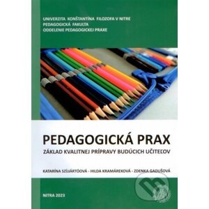 Pedagogická prax - základ kvalitnej prípravy budúcich učiteľov - Katarína Szíjjártóová