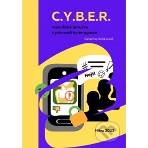 C.Y.B.E.R. metodická príručka k prevencii kyberagresie - Katarína Hollá