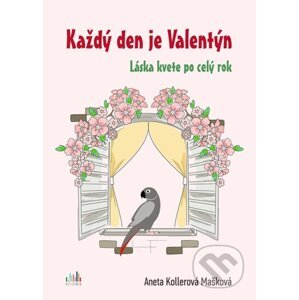 Každý den je Valentýn - Aneta Mašková Kollerová
