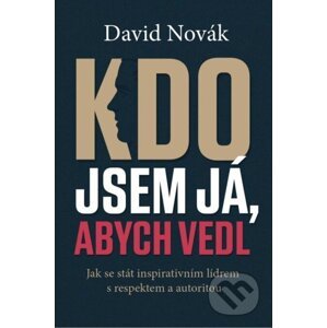 Kdo jsem já, abych vedl - David Novák