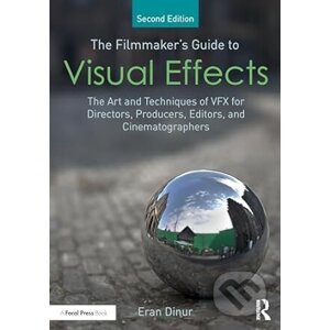 The Filmmaker's Guide to Visual Effects - Eran Dinur