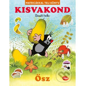 Kisvakond & ösz - Matricákkal teli könyv - Zdeněk Miler (Ilustrátor), Alena Viltová, Ema Potužníková