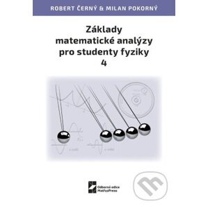 Základy matematické analýzy pro studenty fyziky 4 - Robert Černý, Milan Pokorný