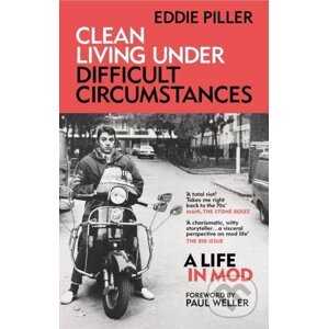 Clean Living Under Difficult Circumstances - Eddie Piller