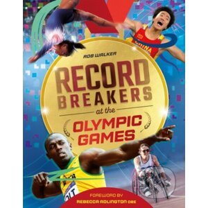 Record Breakers at the Olympic Games - Rob Walker