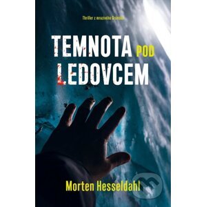 Temnota pod ledovcem - Morten Hesseldahl