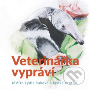 Veterinářka vypráví - Lýdia Suková,Lenka Vrátná
