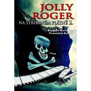 Jolly Roger na stříbrném plátně 2. - Jacques Marseille, František Kuník