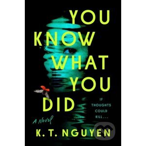 You Know What You Did - K.T. Nguyen