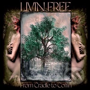 Livin Free: From Cradle to Coffin LP - Livin Free