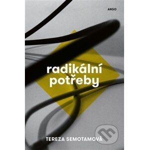 Radikální potřeby - Tereza Semotamová
