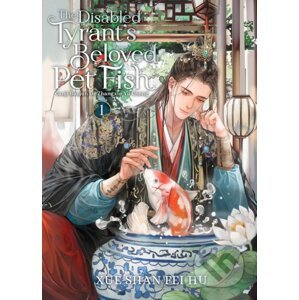 The Disabled Tyrant’s Beloved Pet Fish 1 (Novel) - Xue Shan Fei Hu