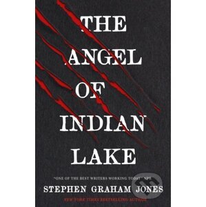 The Angel Of Indian Lake - Stephen Graham Jones