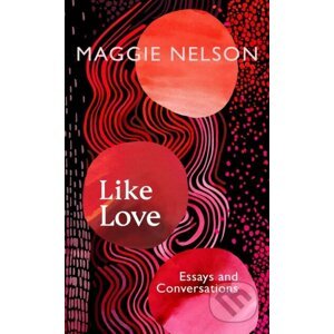Like Love - Maggie Nelson