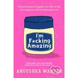 I'm F*cking Amazing - Anoushka Warden
