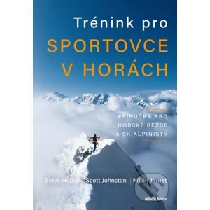 E-kniha Trénink pro sportovce v horách - Kilian Jornet, Steve House, Scott Johnston