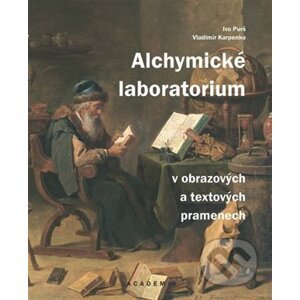 Alchymické laboratorium v obrazových a textových pramenech - Vladimír Karpenko