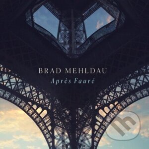 Brad Mehldau: Après Fauré - Brad Mehldau