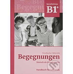 Begegnungen Deutsch als Fremdsprache B1+: Handbuch für Lehrende - Anne Buscha