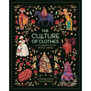 The Culture of Clothes - Giovanna Alessio, Chaaya Prabhat (Ilustrátor)