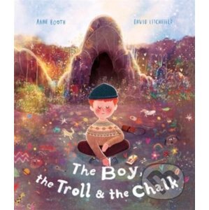 The Boy, the Troll and the Chalk - Anne Booth, David Litchfield (Ilustrátor)