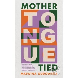 Mother Tongue Tied - Malwina Gudowska