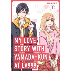 My Love Story with Yamada-kun at Lv999, Vol. 1 - Mashiro