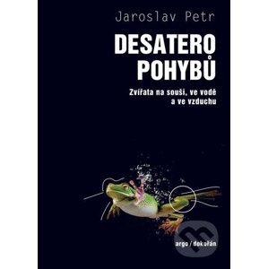 E-kniha Desatero pohybů - Zvířata na souši, ve vodě a ve vzduchu - Jaroslav Petr