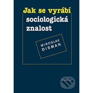 E-kniha Jak se vyrábí sociologická znalost - Miroslav Disman