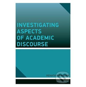 E-kniha Investigating Aspects of Academic Discourse - Renata Pípalová