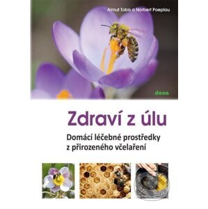 Zdraví z úlů - Almut Tobis, Norbert Poeplau