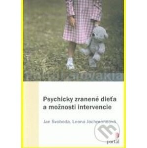 Psychicky zranené dieťa a možnosti intervencie - Jan Svoboda