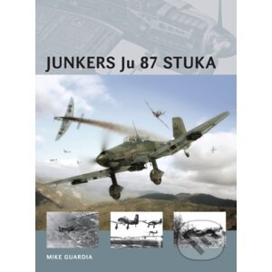 Junkers Ju 87 Stuka - Mike Guardia, Adam Tooby (Ilustrátor), Henry Morshead (Ilustrátor)