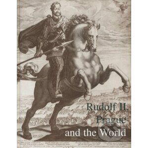 Rudolf II, Prague and the World - Lubomír Konečný