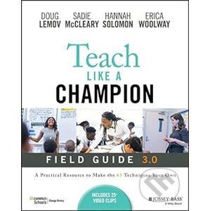 Teach Like A Champion Field Guide 3.0 - Doug Lemov, Sadie McCleary, Hannah Solomon, Erica Woolway