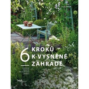6 kroků k vysněné zahradě - Lilli Straub