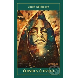 Človek v človeku - Jozef Kolibecký
