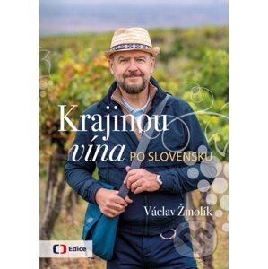 Krajinou vína po Slovensku - Václav Žmolík
