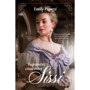 Tajemství císařovny Sissi - Emily Pigozzi