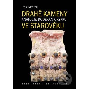 E-kniha Drahé kameny Anatolie, Dodekan a Kypru ve starověku - Ivan Mrázek