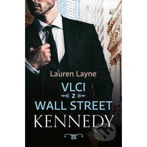 E-kniha Vlci z Wall Street: Kennedy - Lauren Layne