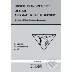 Principles and practice of oral and maxillofacial surgery - L. Czakó, b. dVORANá A KOLEKTíV