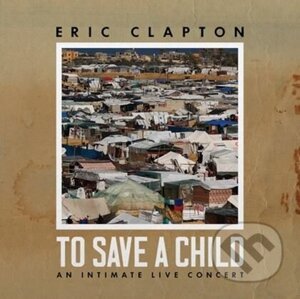Eric Clapton: To Save A Child LP - Eric Clapton