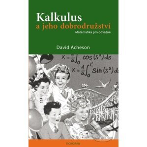 Kalkulus a jeho dobrodružství - Matematika pro odvážné - David Acheson